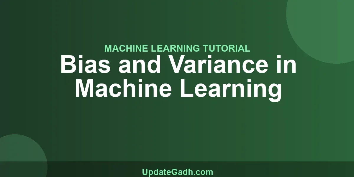 Bias and Variance in Machine Learning