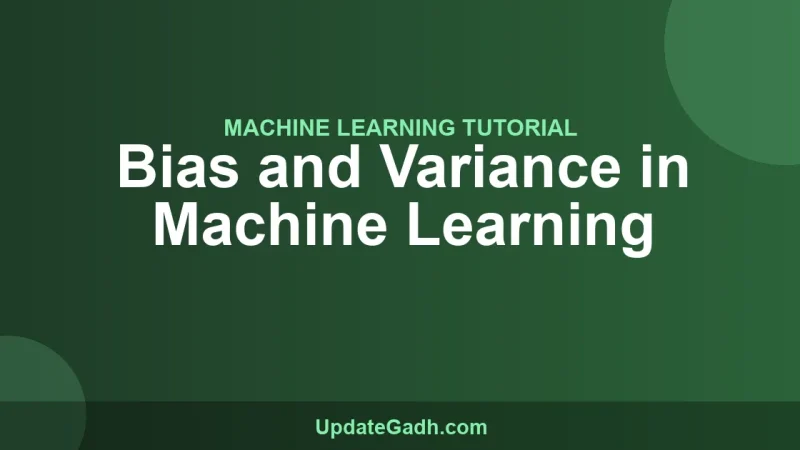 Bias and Variance in Machine Learning