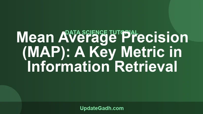 Mean Average Precision (MAP): A Key Metric in Information Retrieval
