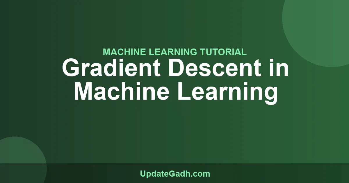 Gradient Descent in Machine Learning Explained