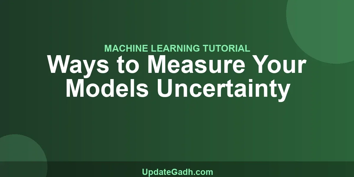 Ways to Measure Your Models Uncertainty