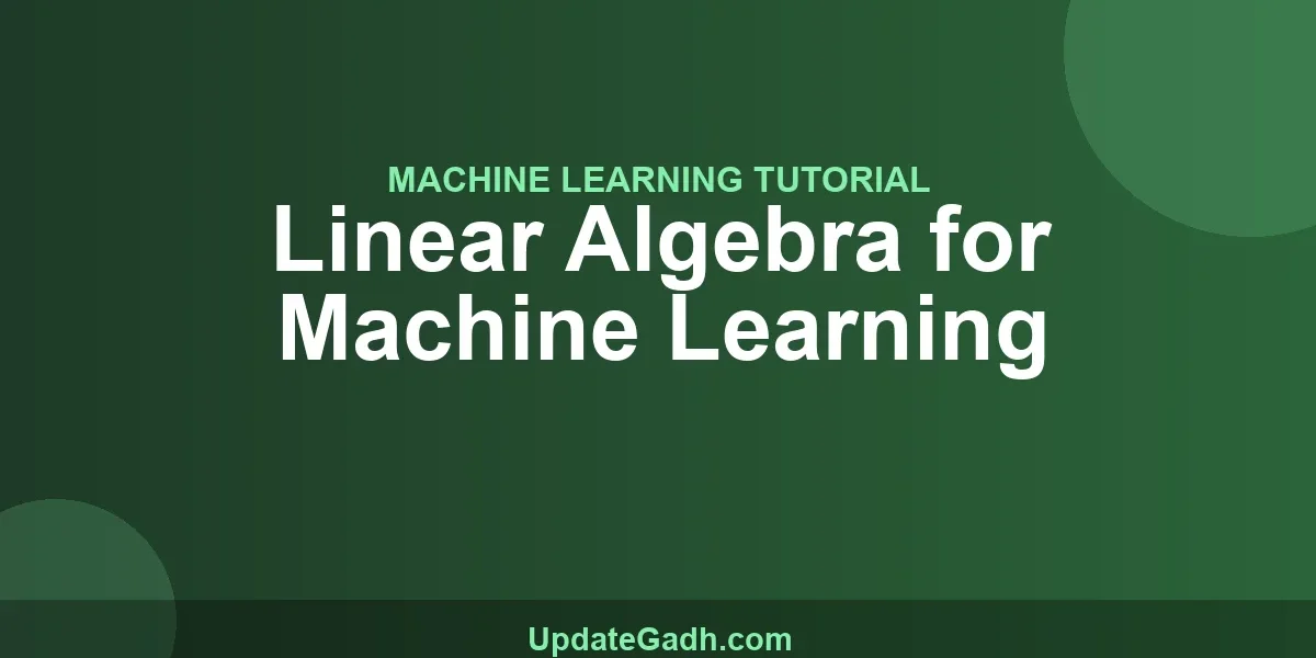 Linear Algebra for Machine Learning