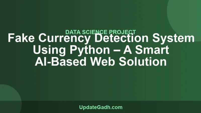 Fake Currency Detection System Using Python – A Smart AI-Based Web Solution