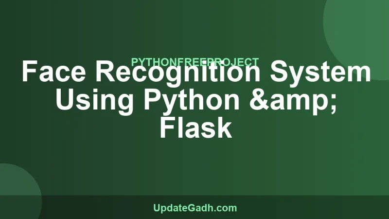 Face Recognition System Using Python & Flask