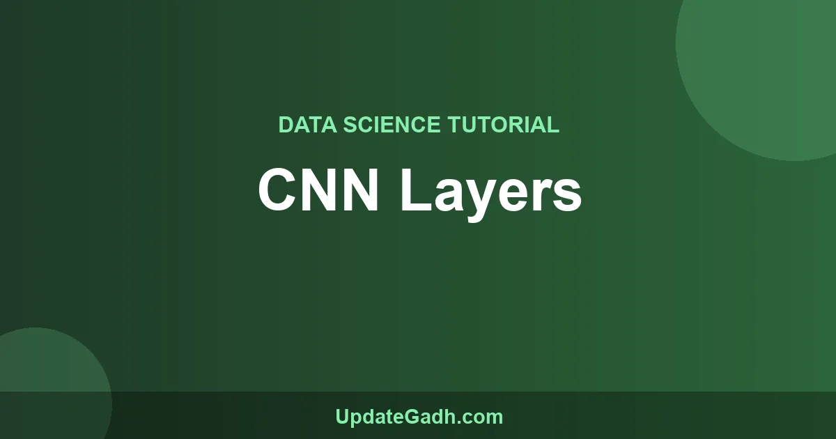 CNN Layers Explained