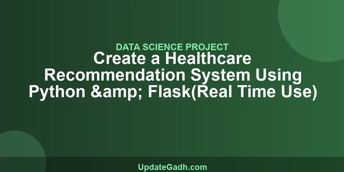 Create a Healthcare Recommendation System Using Python & Flask(Real Time Use)