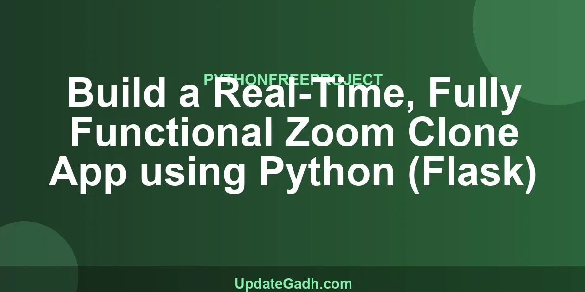 Build a Real-Time, Fully Functional Zoom Clone App using Python (Flask)