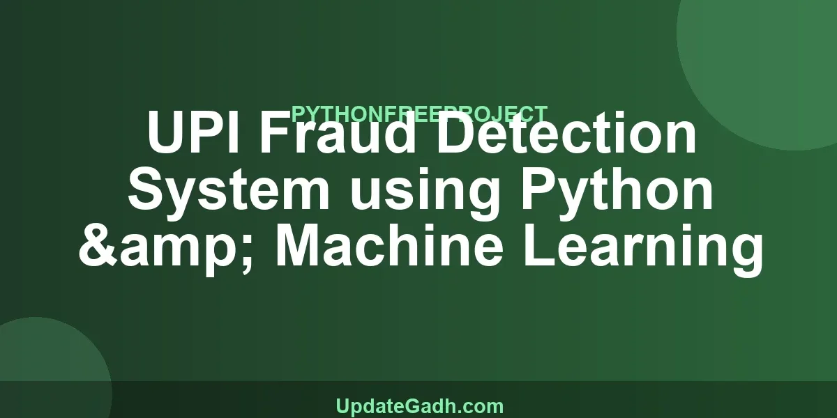 UPI Fraud Detection System using Python & Machine Learning