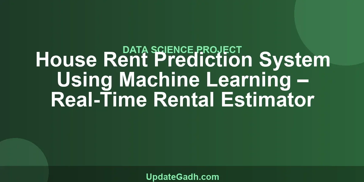 House Rent Prediction System Using Machine Learning – Real-Time Rental Estimator