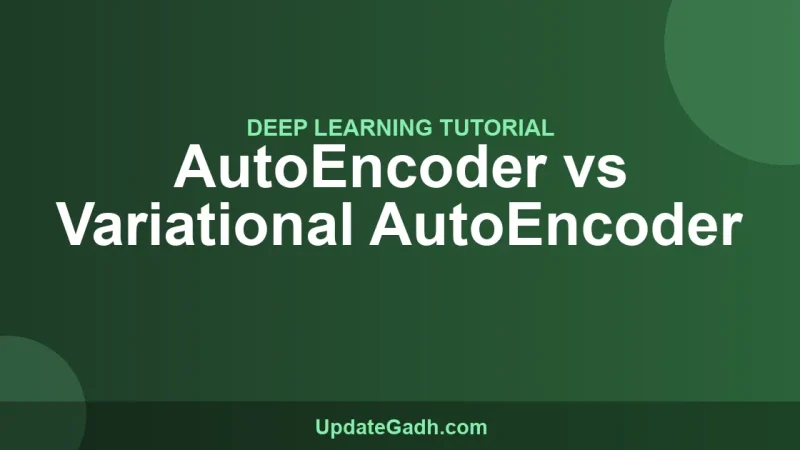 AutoEncoder vs Variational AutoEncoder