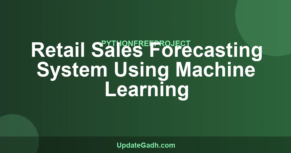 Retail Sales Forecasting System Python Project Source Code