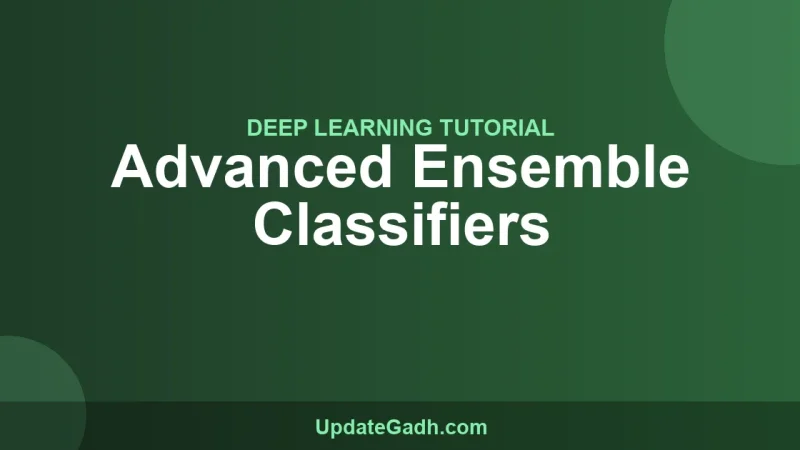Advanced Ensemble Classifiers