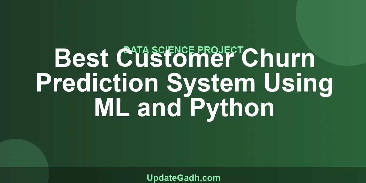 Best Customer Churn Prediction System Using ML and Python