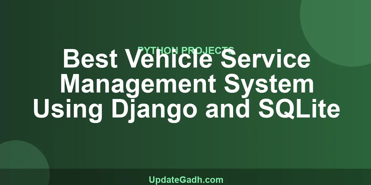Best Vehicle Service Management System Using Django and SQLite