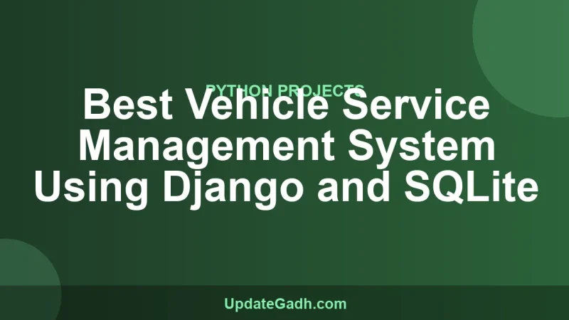Best Vehicle Service Management System Using Django and SQLite