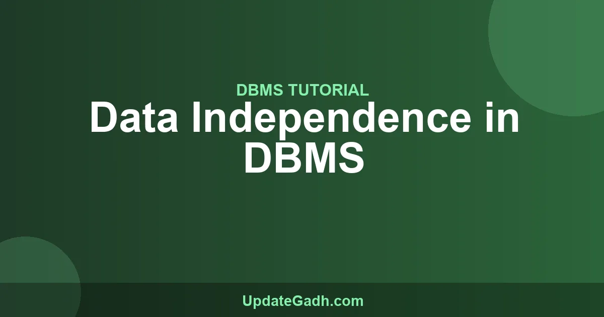Data Independence in DBMS: Types & Examples | UpdateGadh