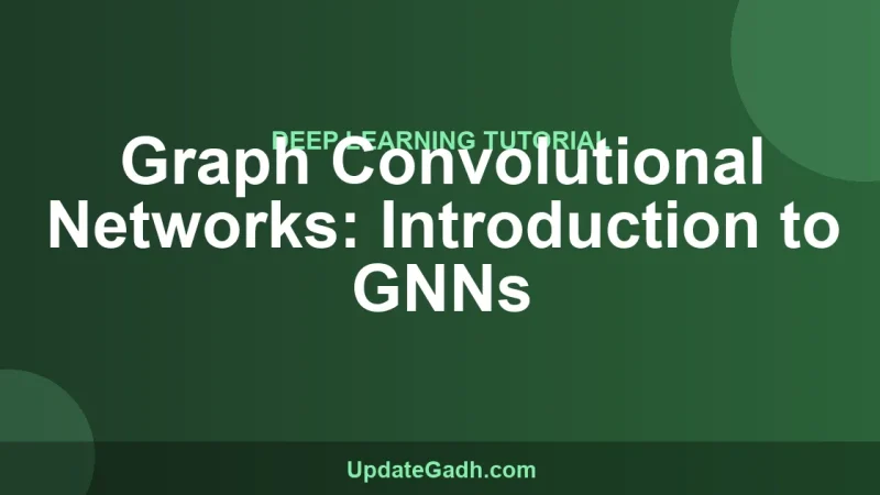 Graph Convolutional Networks: Introduction to GNNs