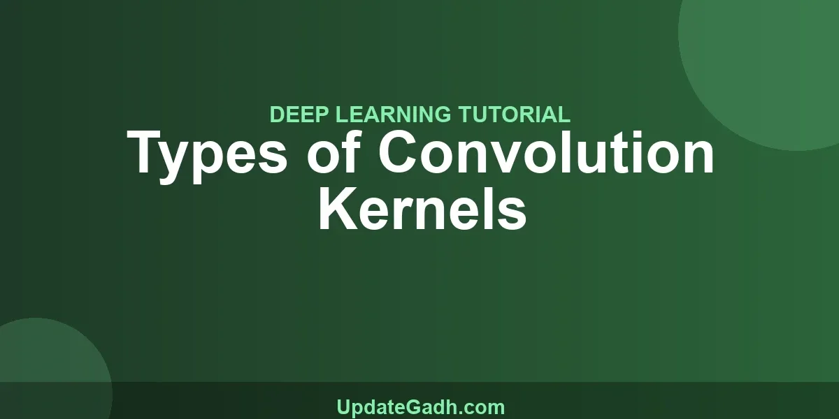 Types of Convolution Kernels