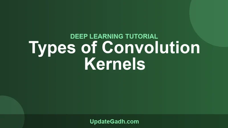 Types of Convolution Kernels
