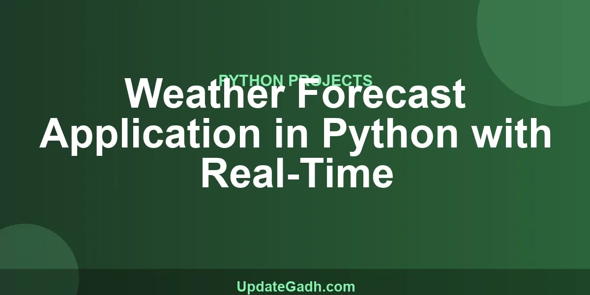 Weather Forecast Application in Python with Real-Time