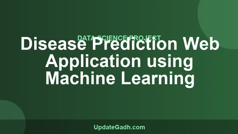 Disease Prediction Web Application using Machine Learning