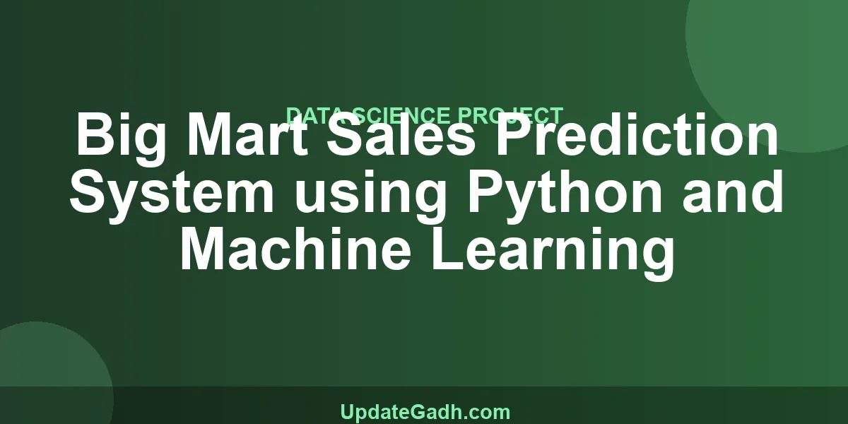 Big Mart Sales Prediction System using Python and Machine Learning
