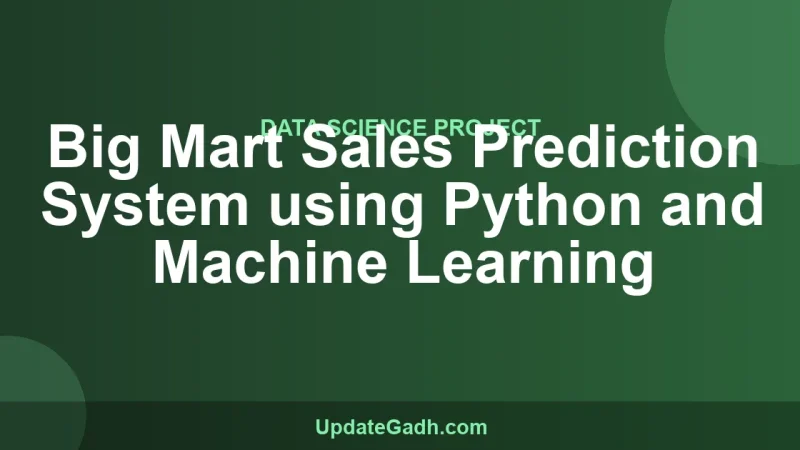 Big Mart Sales Prediction System using Python and Machine Learning