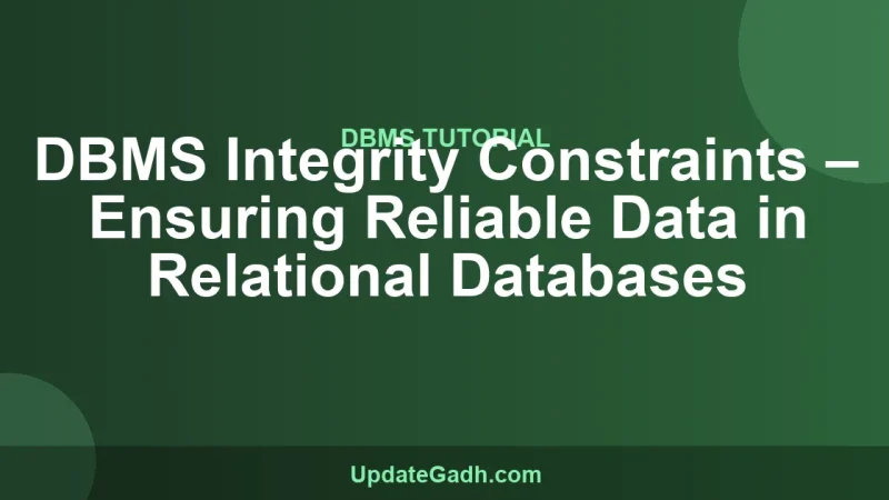 DBMS Integrity Constraints – Ensuring Reliable Data in Relational Databases