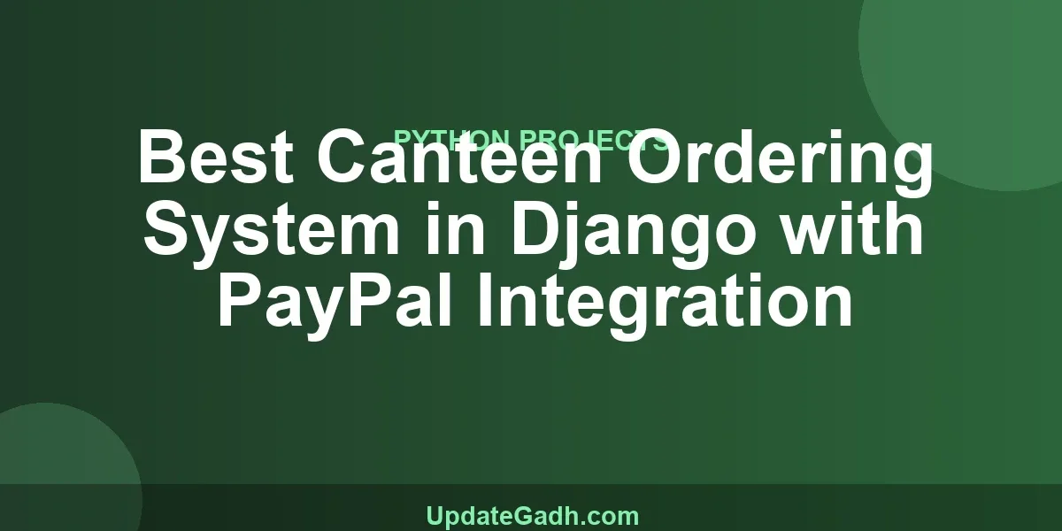 Best Canteen Ordering System in Django with PayPal Integration