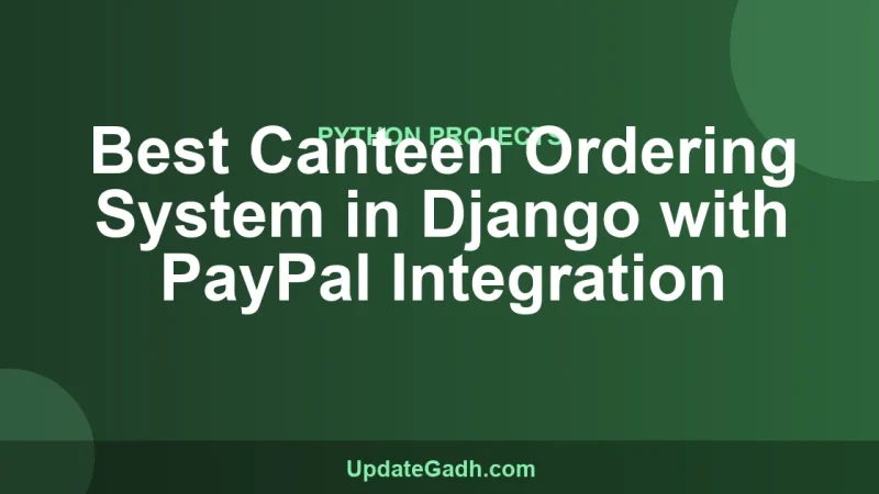 Best Canteen Ordering System in Django with PayPal Integration