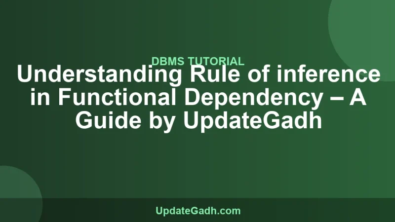 Understanding Rule of inference in Functional Dependency – A Guide by UpdateGadh