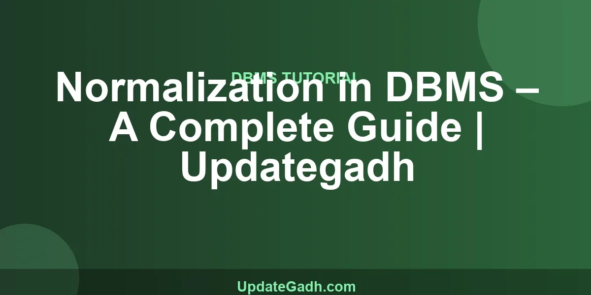 Normalization in DBMS – A Complete Guide | Updategadh