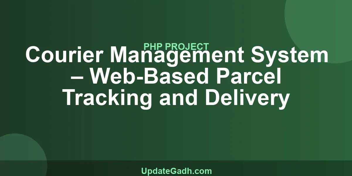 Courier Management System – Web-Based Parcel Tracking and Delivery