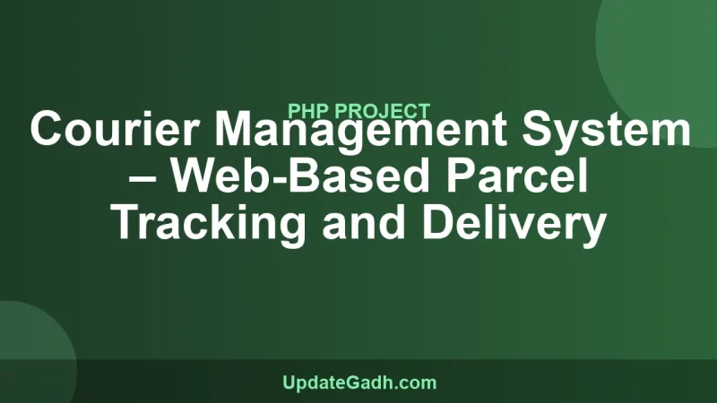 Courier Management System – Web-Based Parcel Tracking and Delivery