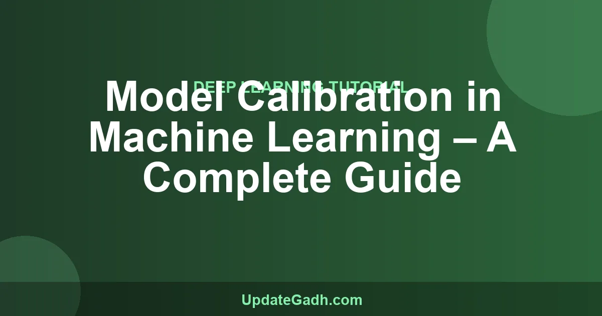 Model Calibration in Machine Learning Guide 2024