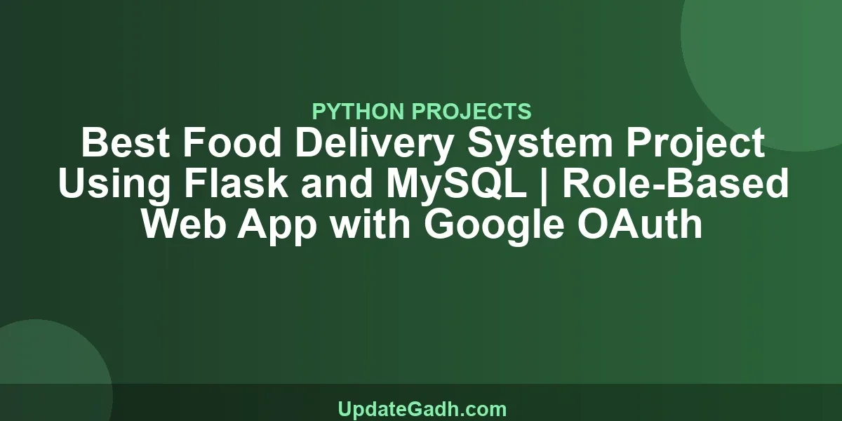 Best Food Delivery System Project Using Flask and MySQL | Role-Based Web App with Google OAuth