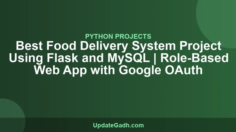 Best Food Delivery System Project Using Flask and MySQL | Role-Based Web App with Google OAuth