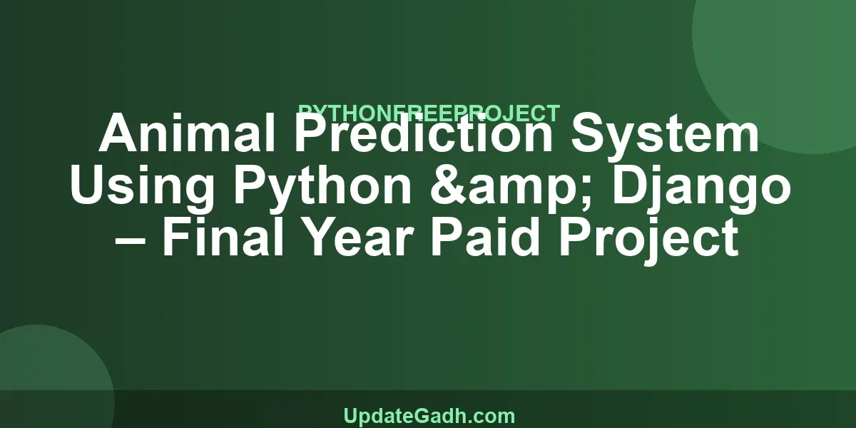 Animal Prediction System Using Python & Django – Final Year Paid Project