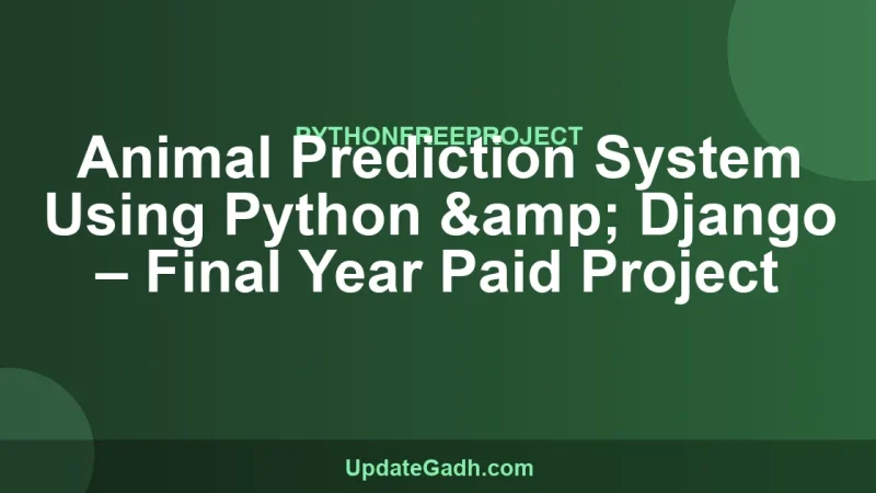 Animal Prediction System Using Python & Django – Final Year Paid Project