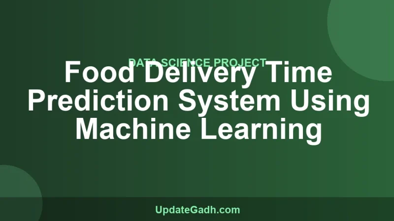 Food Delivery Time Prediction System Using Machine Learning