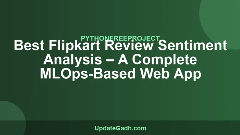 Best Flipkart Review Sentiment Analysis – A Complete MLOps-Based Web App