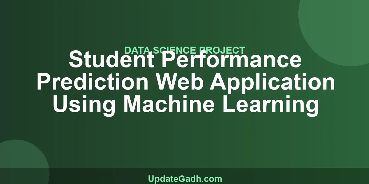 Student Performance Prediction Web Application Using Machine Learning