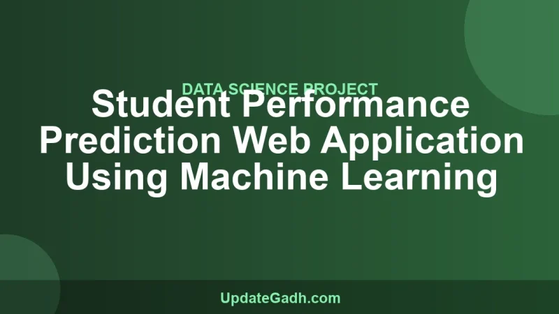 Student Performance Prediction Web Application Using Machine Learning