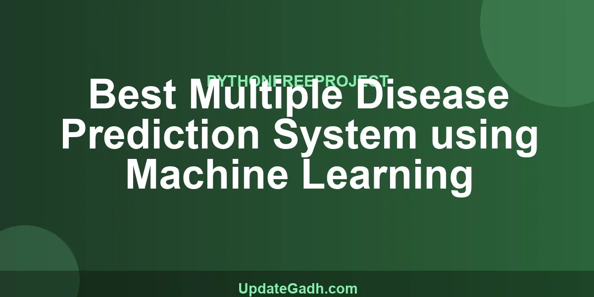 Best Multiple Disease Prediction System using Machine Learning