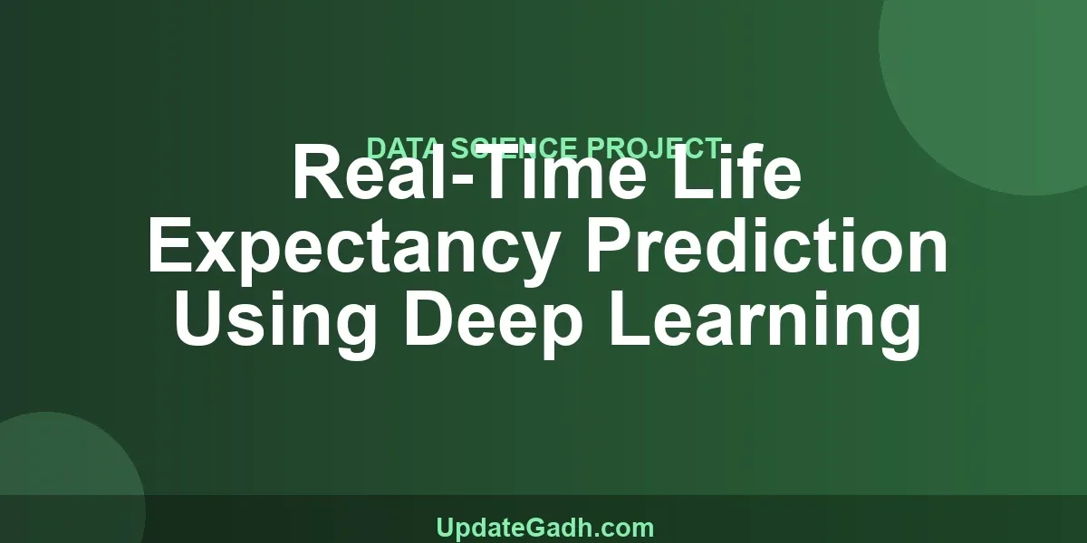 Real-Time Life Expectancy Prediction Using Deep Learning