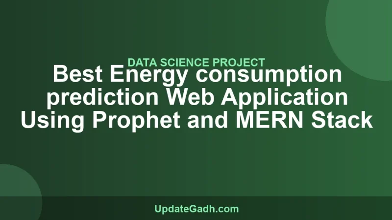 Best Energy consumption prediction Web Application Using Prophet and MERN Stack