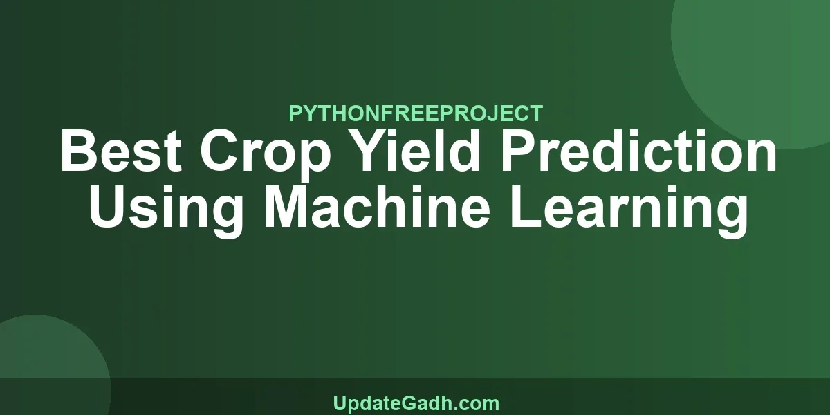 Best Crop Yield Prediction Using Machine Learning