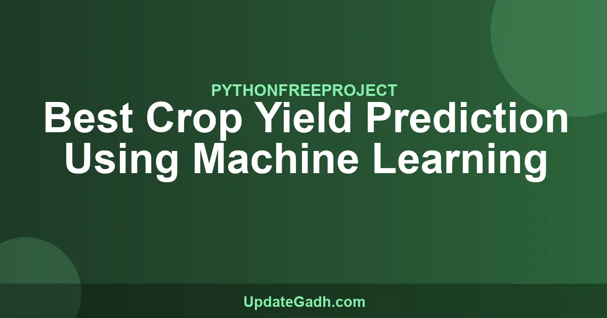 Crop Yield Prediction ML Project | Python Source Code
