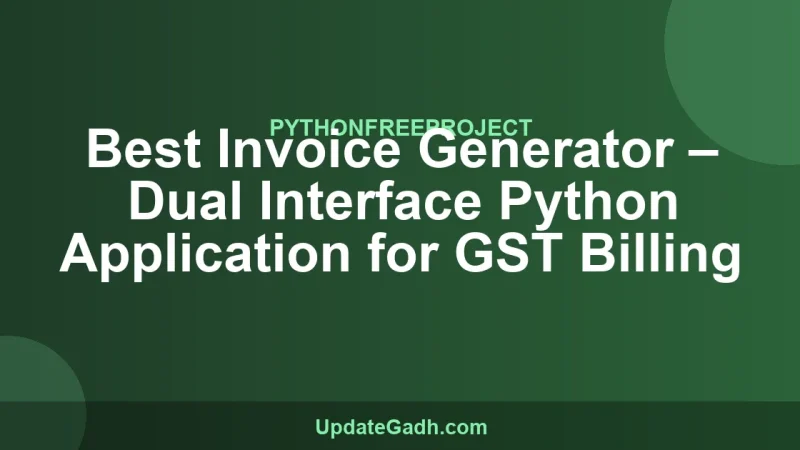 Best Invoice Generator – Dual Interface Python Application for GST Billing
