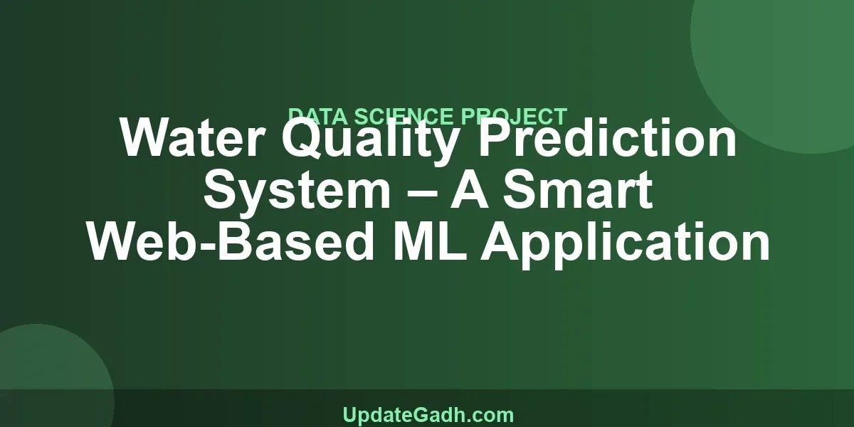 Water Quality Prediction System – A Smart Web-Based ML Application